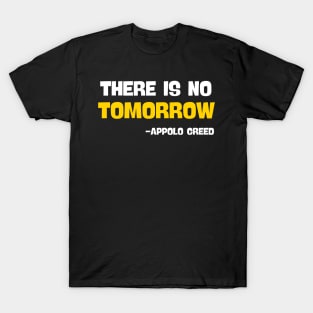 There is no tomorrow , Apollo creed T-Shirt